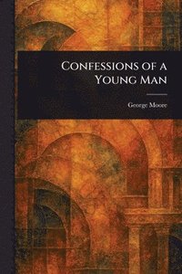 bokomslag Confessions of a Young Man