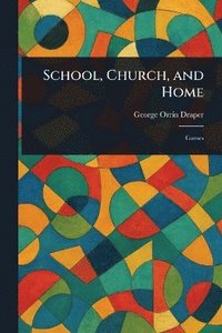 bokomslag School, Church, and Home