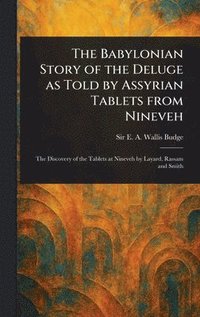 bokomslag Babylonian Story of the Deluge as Told by Assyrian Tablets From Nineveh