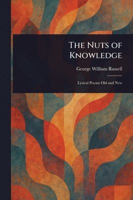 George William Russell - Nuts of Knowledge, Häftad