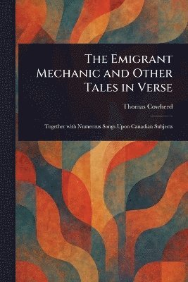 bokomslag Emigrant Mechanic and Other Tales in Verse