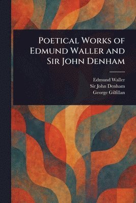Edmund Waller, John Denham, George Gilfillan - Poetical Works of Edmund Waller and Sir John Denham, Häftad