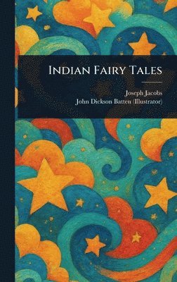 Joseph Jacobs, John Dickson Batten - Indian Fairy Tales, Inbunden