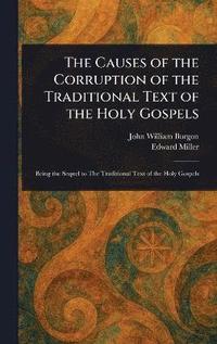 bokomslag Causes of the Corruption of the Traditional Text of the Holy Gospels