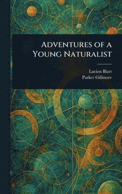 bokomslag Adventures of a Young Naturalist