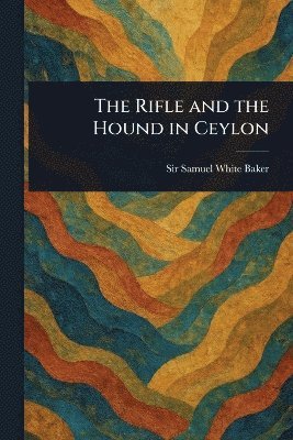 bokomslag Rifle and the Hound in Ceylon