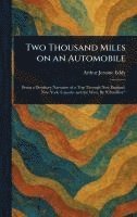 Arthur Jerome Eddy - Two Thousand Miles on an Automobile, Inbunden