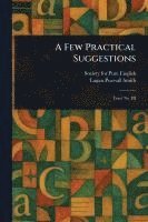 Society For Pure English, Logan Pearsall Smith - Few Practical Suggestions, Häftad