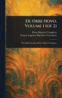Pietro Martire D' Anghiera, Francis Augustus Macnutt - De Orbe Novo, Volume 1 (of 2), Inbunden
