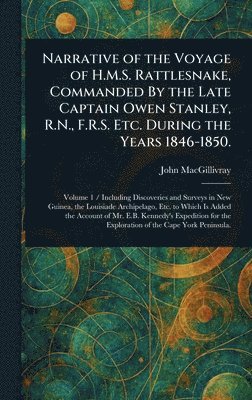 bokomslag Narrative of the Voyage of H.M.S. Rattlesnake, Commanded By the Late Captain Owen Stanley, R.N., F.R.S. Etc. During the Years 1846-1850.