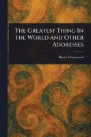 Henry Drummond - Greatest Thing In the World and Other Addresses, Häftad