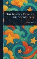 Laura Lee Hope - Bobbsey Twins at the County Fair, Inbunden