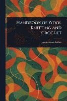 bokomslag Handbook of Wool Knitting and Crochet