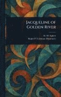 H M Egbert, Ralph P (Ralph Pallen) Coleman - Jacqueline of Golden River, Inbunden