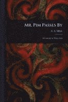 A A Milne, A. A. Milne, A. A. (Alan Alexander) Milne - Mr. Pim Passes By, Häftad