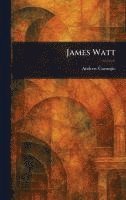 Andrew Carnegie - James Watt, Inbunden