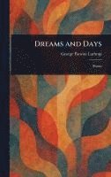 George Parsons Lathrop - Dreams and Days, Inbunden