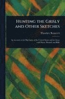 Hunting the Grisly and Other Sketches
