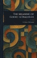bokomslag Meaning of Good-A Dialogue