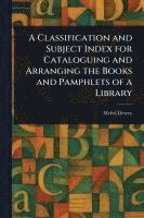 Melvil Dewey - Classification and Subject Index for Cataloguing and Arranging the Books and Pamphlets of a Library, Häftad