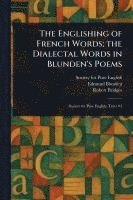 Society For Pure English, Edmund Blunden, Robert Bridges - Englishing of French Words; the Dialectal Words in Blunden's Poems, Häftad