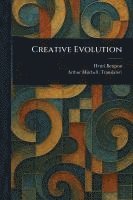 Henri Bergson, Arthur Mitchell - Creative Evolution, Häftad