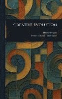 Henri Bergson, Arthur Mitchell - Creative Evolution, Inbunden