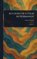 bokomslag Account of a Tour in Normandy