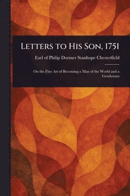 Letters to His Son, 1751 1