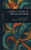 George Manville Fenn, William H C Groome - Charge! A Story of Briton and Boer, Inbunden