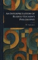bokomslag Interpretation of Rudolf Eucken's Philosophy