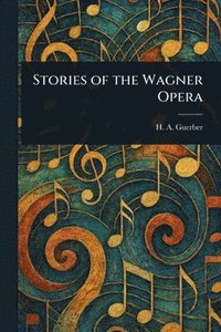 bokomslag Stories of the Wagner Opera