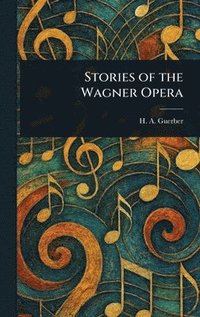 bokomslag Stories of the Wagner Opera