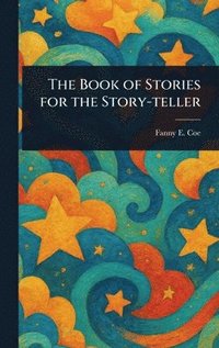 bokomslag The Book of Stories for the Story-teller
