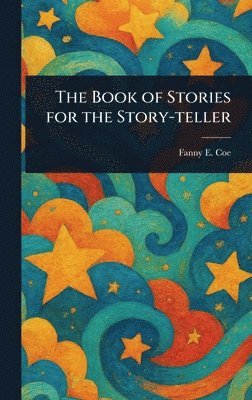 Fanny E Coe - Book of Stories for the Story-teller, Inbunden