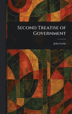 John Locke - Second Treatise of Government, Inbunden