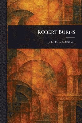 John Campbell Shairp - Robert Burns, Häftad