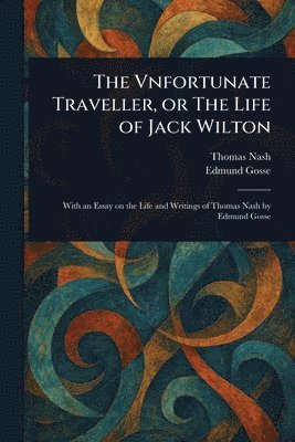 bokomslag Vnfortunate Traveller, or The Life of Jack Wilton