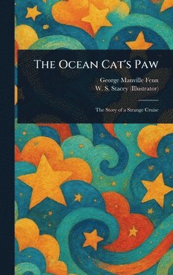 George Manville Fenn, W S (Walter S ) Stacey, W. S. (Walter S. ). Stacey, W. S. (Walter S.) Stacey, W S (Walter S Stacey - Ocean Cat's Paw, Inbunden