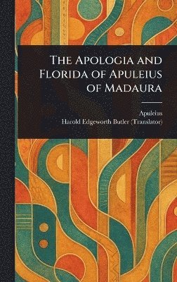 bokomslag Apologia and Florida of Apuleius of Madaura