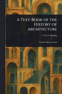 bokomslag Text-Book of the History of Architecture