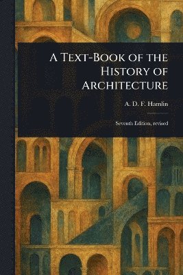bokomslag Text-Book of the History of Architecture