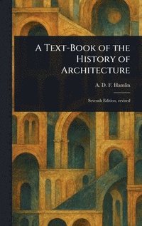 bokomslag Text-Book of the History of Architecture