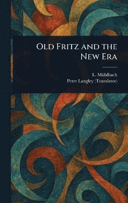 bokomslag Old Fritz and the New Era