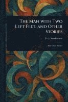 Man With Two Left Feet, and Other Stories