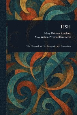 Mary Roberts Rinehart, May Wilson Preston - Tish, Häftad