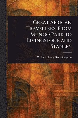 Great African Travellers 1