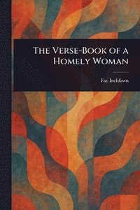 bokomslag Verse-Book of a Homely Woman