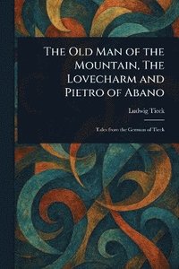 bokomslag Old Man of the Mountain, The Lovecharm and Pietro of Abano