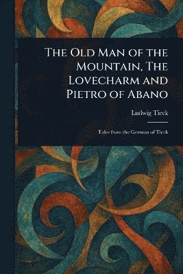 bokomslag Old Man of the Mountain, The Lovecharm and Pietro of Abano
